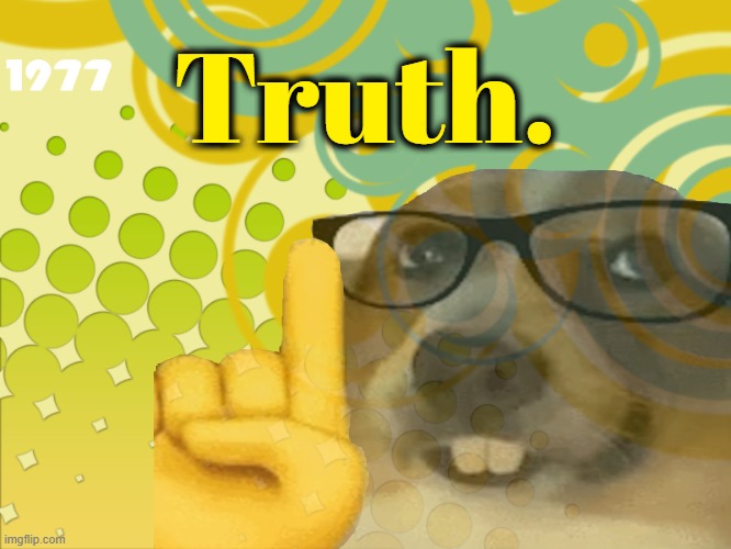 Pattern | Truth. | image tagged in pattern | made w/ Imgflip meme maker