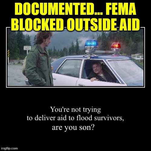 DOCUMENTED... FEMA BLOCKED OUTSIDE AID | made w/ Imgflip meme maker