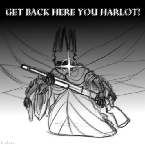 GET BACK HERE YOU HARLOT | image tagged in get back here you harlot | made w/ Imgflip meme maker