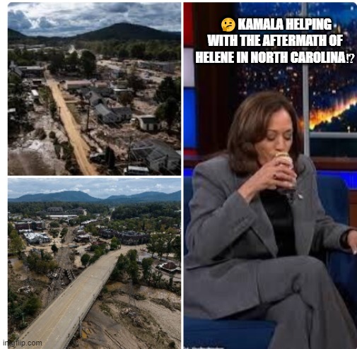 kamala helping with the hurricane aftermath in North Carolina | 🤔KAMALA HELPING WITH THE AFTERMATH OF HELENE IN NORTH CAROLINA⁉️ | made w/ Imgflip meme maker