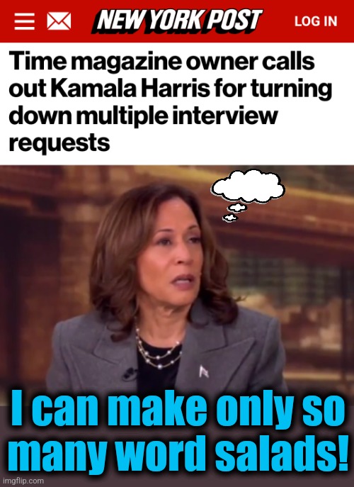 She's tired! | I can make only so
many word salads! | image tagged in memes,kamala harris,word salads,democrats,time,idiot | made w/ Imgflip meme maker