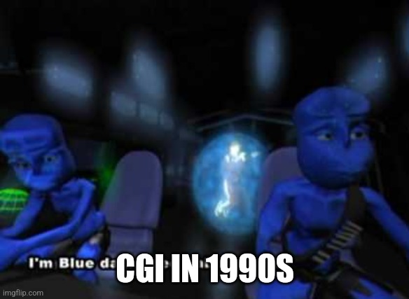 I'm blue da ba dee | CGI IN 1990S | image tagged in i'm blue da ba dee | made w/ Imgflip meme maker