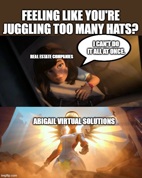 Let Abigail Virtual Solutions be your extra pair of hands! | FEELING LIKE YOU'RE JUGGLING TOO MANY HATS? I CAN'T DO IT ALL AT ONCE. REAL ESTATE COMPANIES; ABIGAIL VIRTUAL SOLUTIONS | image tagged in savior mercy | made w/ Imgflip meme maker