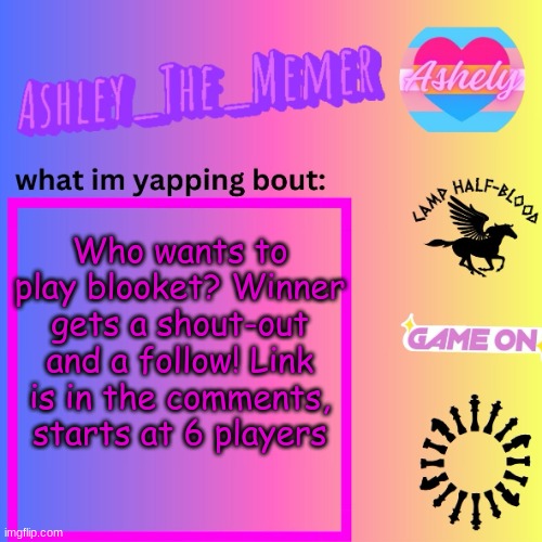 join! | Who wants to play blooket? Winner gets a shout-out and a follow! Link is in the comments, starts at 6 players | image tagged in ashley_the_memer announcement template | made w/ Imgflip meme maker