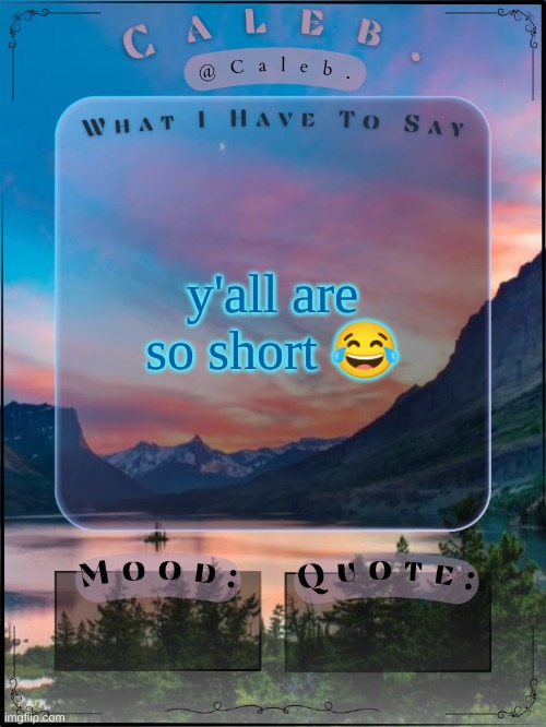 I'm 5'11 | y'all are so short 😂 | image tagged in caleb announcement template 2024 | made w/ Imgflip meme maker