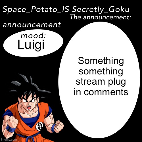 https://imgflip.com/m/the_barrel | Something something stream plug in comments; Luigi | image tagged in space potato announcement template | made w/ Imgflip meme maker