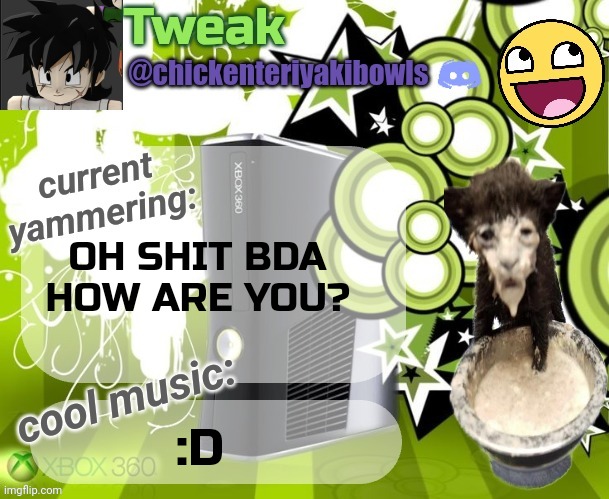 tweaks 18th announcement temp | OH SHIT BDA HOW ARE YOU? :D | image tagged in tweaks 18th announcement temp | made w/ Imgflip meme maker