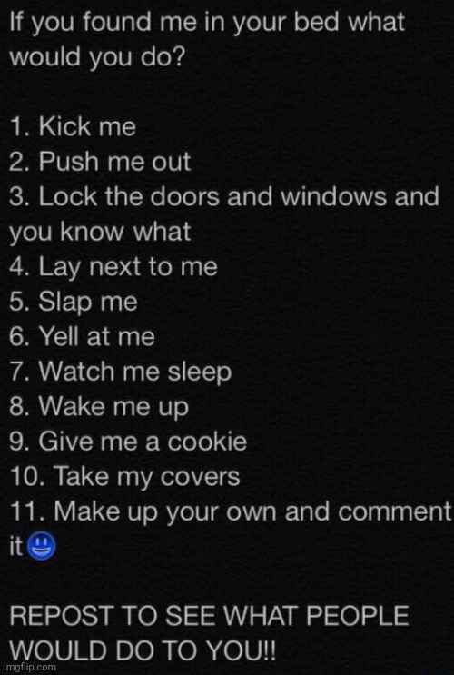 D | image tagged in if you found me in your bed what would you do | made w/ Imgflip meme maker