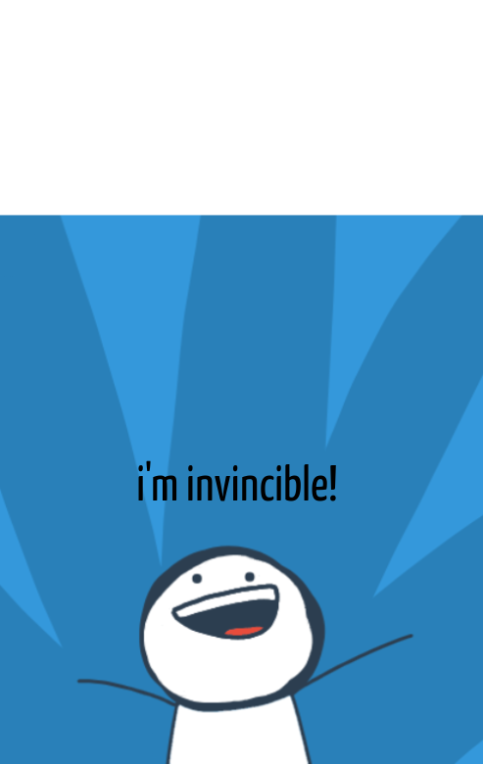 High Quality i'm invincible Blank Meme Template