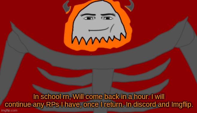 Guh | In school rn, Will come back in a hour. I will continue any RPs I have, once I return. In discord and Imgflip. | image tagged in infernal roblox man face | made w/ Imgflip meme maker