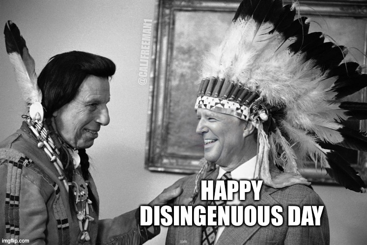 @CALJFREEMAN1; HAPPY DISINGENUOUS DAY | image tagged in joe biden,columbus day,maga,indian guy,kamala harris,liberals | made w/ Imgflip meme maker