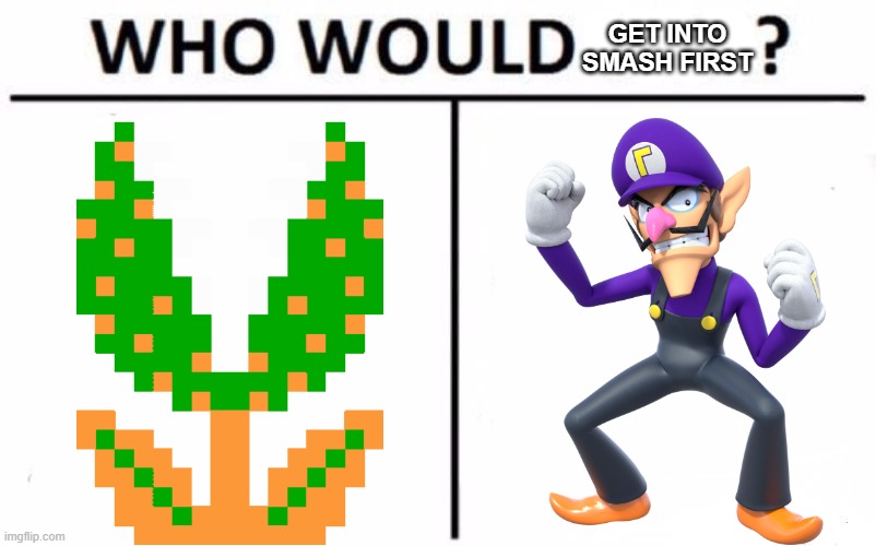 Who Would Win? Meme | GET INTO SMASH FIRST | image tagged in memes,who would win | made w/ Imgflip meme maker