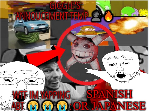 giggle's annoucement temp! | SPANISH OR JAPANESE | image tagged in giggle's annoucement temp | made w/ Imgflip meme maker
