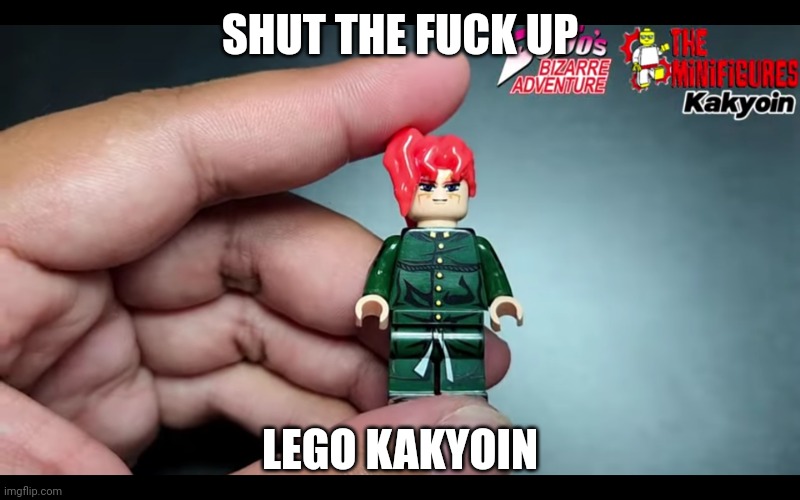 Lego kakyoin | SHUT THE FUCK UP LEGO KAKYOIN | image tagged in lego kakyoin | made w/ Imgflip meme maker