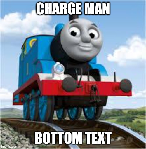 Charge Man | CHARGE MAN; BOTTOM TEXT | image tagged in thomas the train,mega man | made w/ Imgflip meme maker