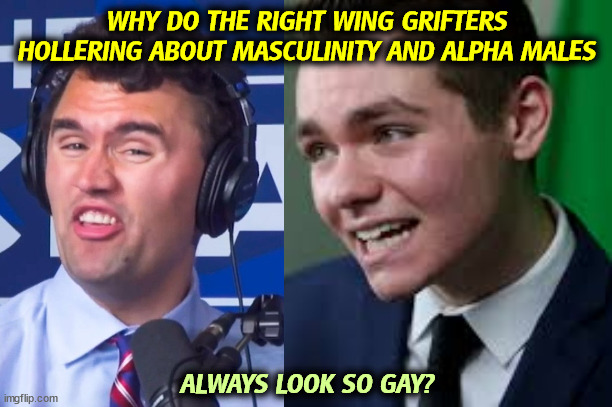 Charlie Kirk and Nick Fuentes. Overcompensation? | WHY DO THE RIGHT WING GRIFTERS HOLLERING ABOUT MASCULINITY AND ALPHA MALES; ALWAYS LOOK SO GAY? | image tagged in nick fuentes one does not simply,nick fuentes,charlie kirk,macho man,grifters | made w/ Imgflip meme maker