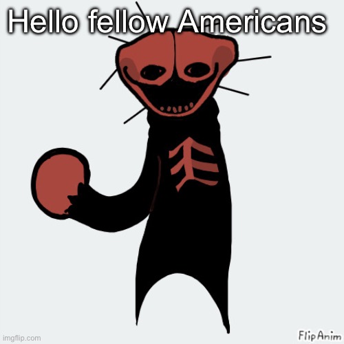 springadingdong | Hello fellow Americans | image tagged in springadingdong | made w/ Imgflip meme maker