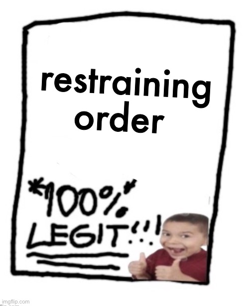 blank permit | restraining order | image tagged in blank permit | made w/ Imgflip meme maker