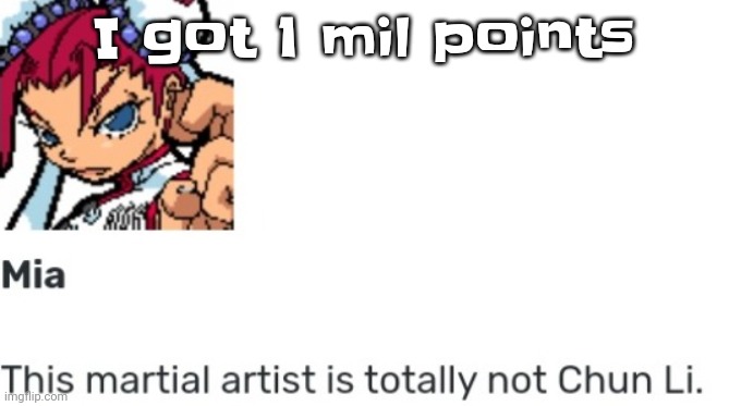 Yay | I got 1 mil points | image tagged in british chun li | made w/ Imgflip meme maker