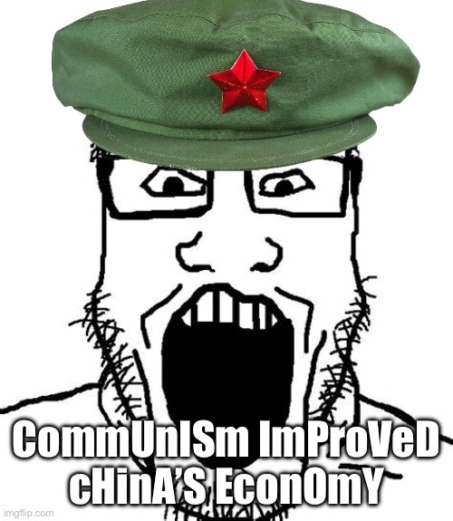 Maoists are stupid | CommUnISm ImProVeD cHinA’S EconOmY | image tagged in excited soyja markiplier | made w/ Imgflip meme maker