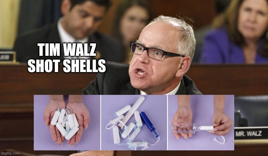 Tim Walz | TIM WALZ SHOT SHELLS | image tagged in tim walz | made w/ Imgflip meme maker