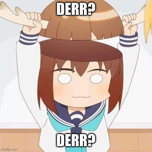 No Brain Shikanoko | DERR? DERR? | image tagged in no brain shikanoko | made w/ Imgflip meme maker