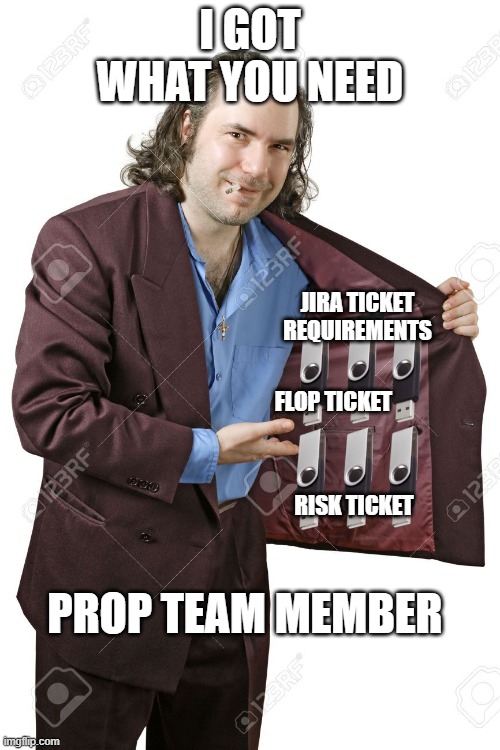 ticket syste, | I GOT WHAT YOU NEED; JIRA TICKET REQUIREMENTS; RISK TICKET; FLOP TICKET; PROP TEAM MEMBER | image tagged in drug dealer jacket but with pendrives | made w/ Imgflip meme maker