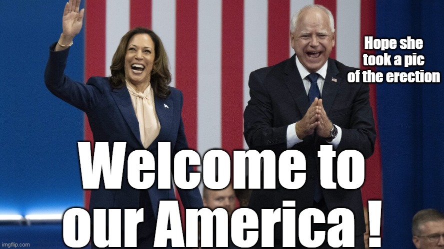 Hope she took a pic of the erection Welcome to our America ! | made w/ Imgflip meme maker