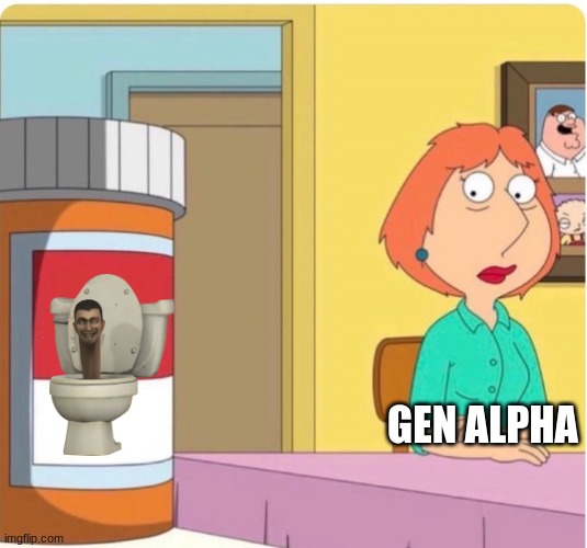 family guy lois pills | GEN ALPHA | image tagged in family guy louis pills | made w/ Imgflip meme maker