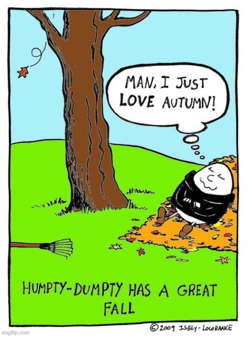 image tagged in humpty dumpty,fall,autumn,autumn leaves | made w/ Imgflip meme maker