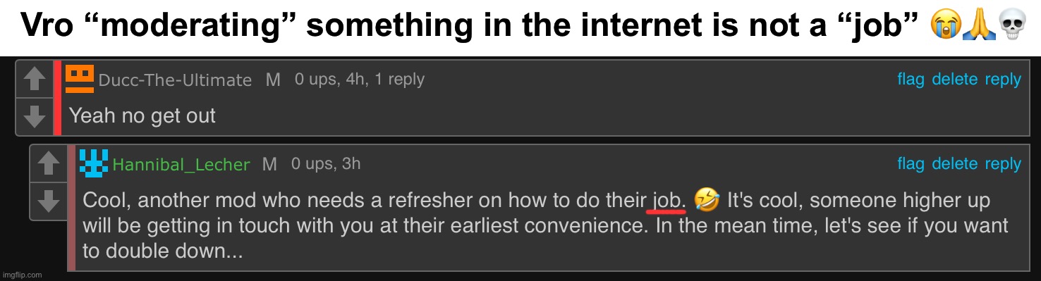 Tragic | Vro “moderating” something in the internet is not a “job” 😭🙏💀 | made w/ Imgflip meme maker