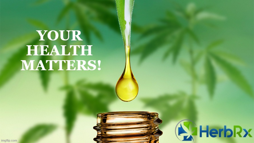 CBD oil | YOUR 
HEALTH 
MATTERS! | image tagged in cbd oil | made w/ Imgflip meme maker