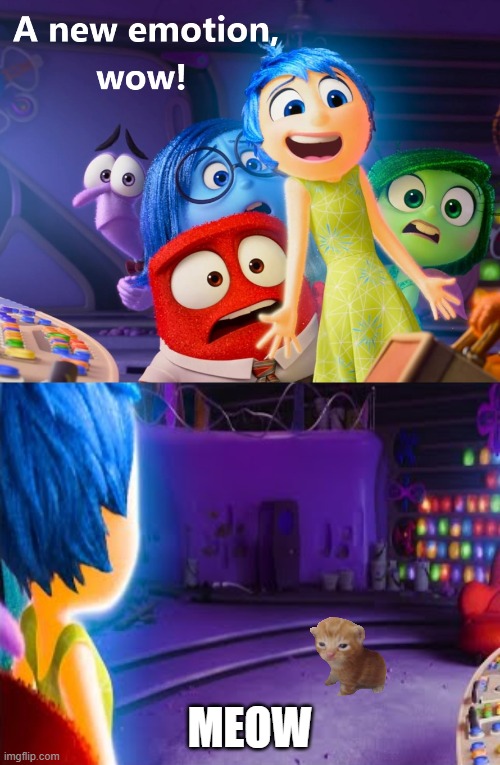 Inside Out New Emotion | MEOW | image tagged in inside out new emotion | made w/ Imgflip meme maker