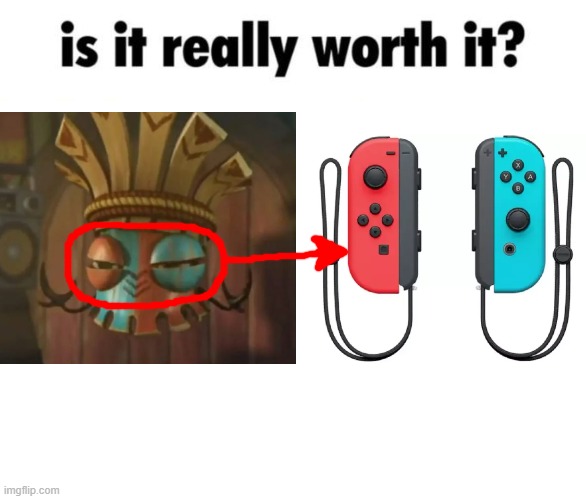 Are your red and blue Joycons worth it? | image tagged in is it really worth it,nintendo,nintendo switch,memes,donkey kong,can't unsee | made w/ Imgflip meme maker