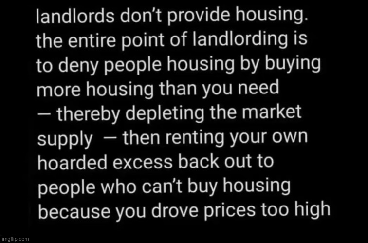 It's true | image tagged in capitalism,landlord | made w/ Imgflip meme maker