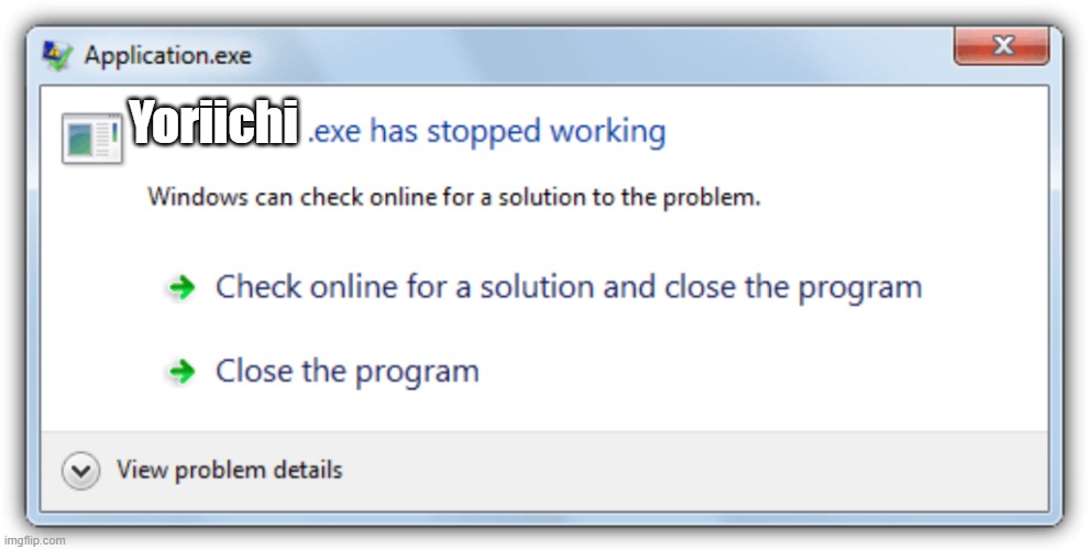 .Exe has stopped working | Yoriichi | image tagged in exe has stopped working,yoriichi,kny,demon slayer,yoriichi exe | made w/ Imgflip meme maker