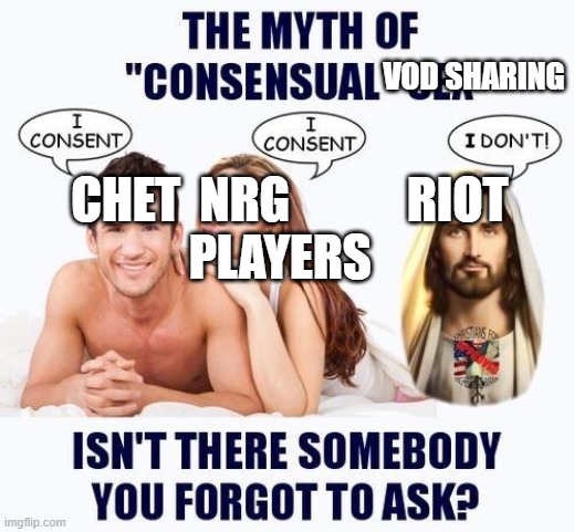 The myth of consensual X | VOD SHARING; CHET  NRG            RIOT
PLAYERS | image tagged in the myth of consensual x | made w/ Imgflip meme maker