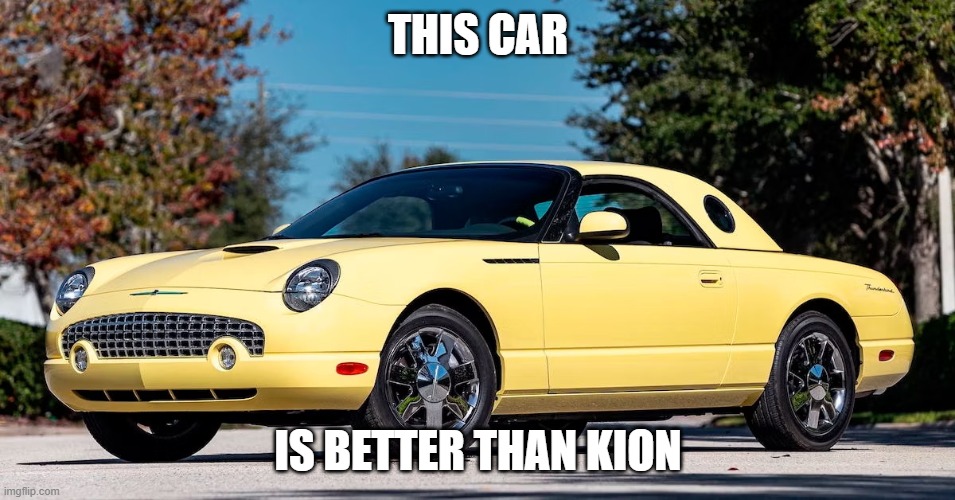 Car | THIS CAR; IS BETTER THAN KION | image tagged in car | made w/ Imgflip meme maker