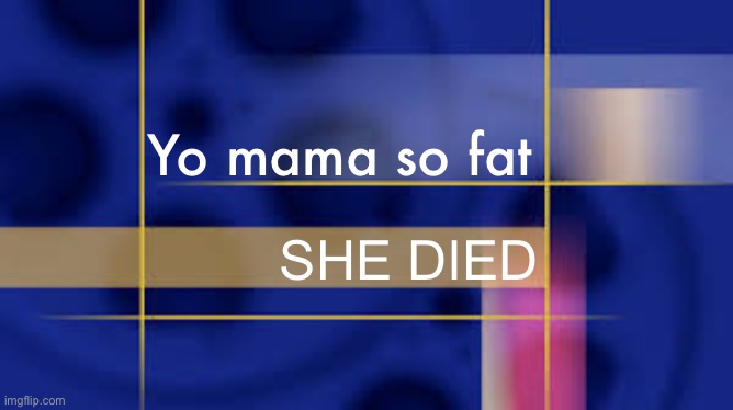 Disney Filmreel Bumper | Yo mama so fat SHE DIED | image tagged in disney filmreel bumper | made w/ Imgflip meme maker