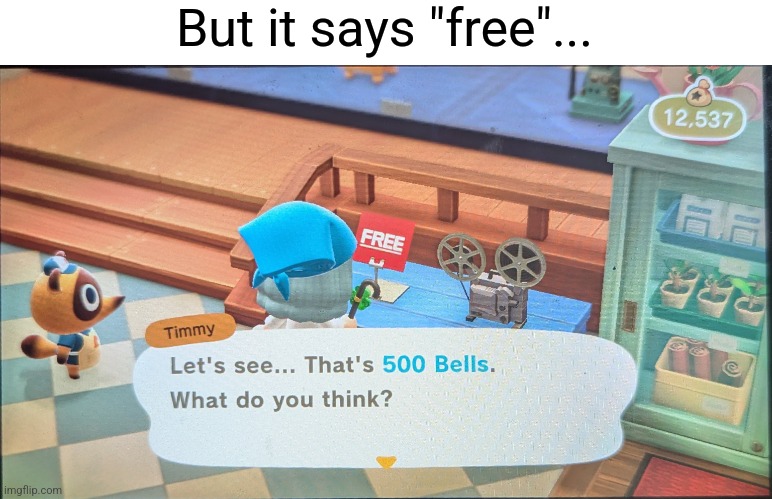 Cheap, but still. Hopefully this counts. | But it says "free"... | image tagged in free,or is it | made w/ Imgflip meme maker