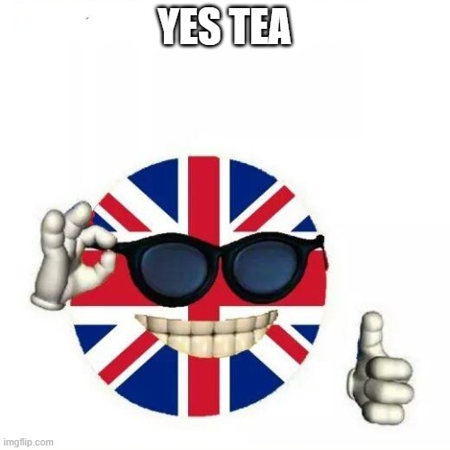 British Flag Thumbs Up | YES TEA | image tagged in british flag thumbs up | made w/ Imgflip meme maker