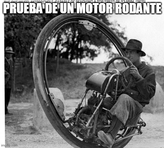 Motorcycle | PRUEBA DE UN MOTOR RODANTE | image tagged in motorcycle | made w/ Imgflip meme maker