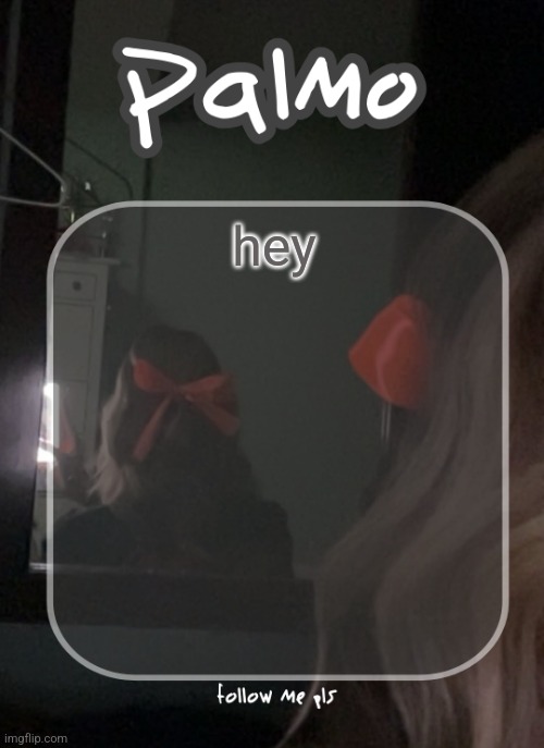 hey | image tagged in palms template | made w/ Imgflip meme maker