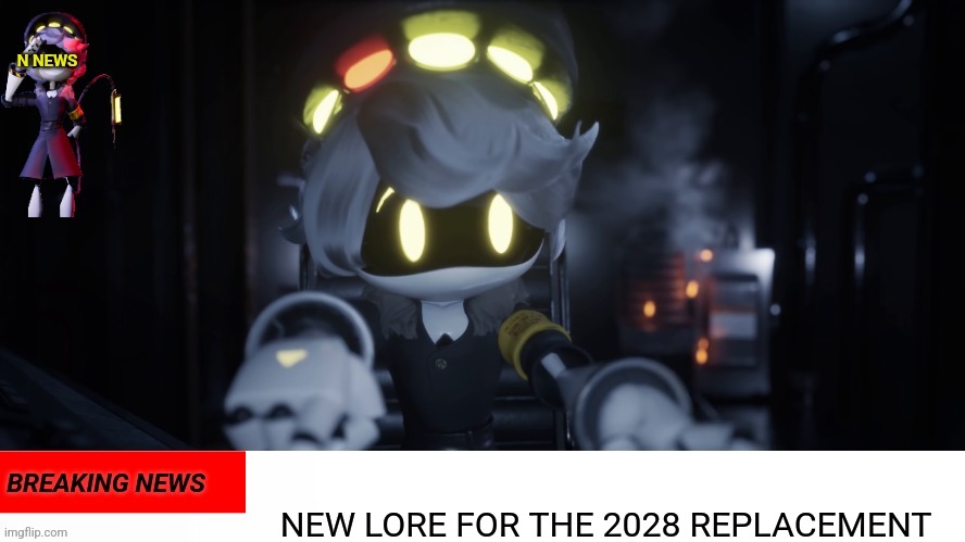 Please care | NEW LORE FOR THE 2028 REPLACEMENT | image tagged in n's news | made w/ Imgflip meme maker