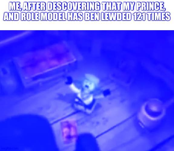 Zane nooooo | ME, AFTER DESCOVERING THAT MY PRINCE, AND ROLE MODEL HAS BEN LEWDED 121 TIMES | image tagged in zane nooooo | made w/ Imgflip meme maker