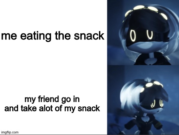 Happy And Scared V | me eating the snack; my friend go in and take alot of my snack | image tagged in happy and scared v | made w/ Imgflip meme maker