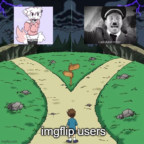 Dramatic Crossroads No Good | imgflip users | image tagged in dramatic crossroads no good | made w/ Imgflip meme maker