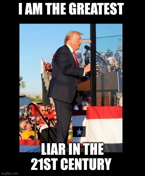 Pants aflame | I AM THE GREATEST; LIAR IN THE 21ST CENTURY | image tagged in donald trump,maga,traitor,liar | made w/ Imgflip meme maker