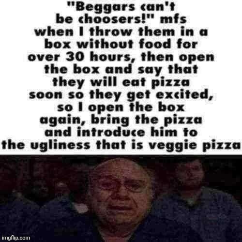 I eat any pizza... | image tagged in pizzas,pizza,reposts,repost,memes,pizza box | made w/ Imgflip meme maker