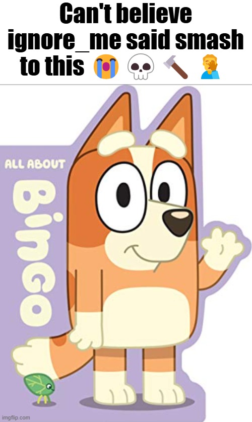 Bingo | Can't believe ignore_me said smash to this ????‍♂️ | image tagged in bingo | made w/ Imgflip meme maker
